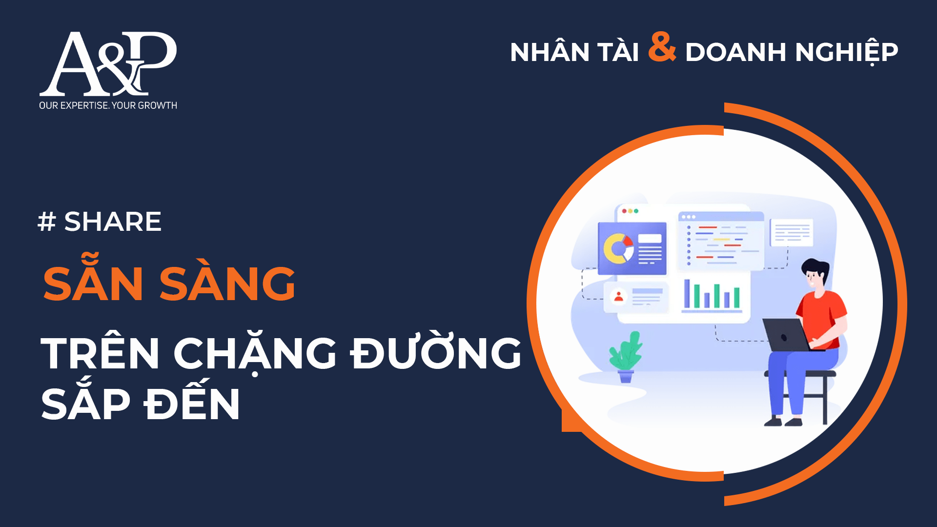 A&P Việt Nam chia sẻ cùng bạn các “bí kíp” giúp bạn không chỉ hội nhập thành công, mà còn tạo dấu ấn ngay trong giai đoạn chuyển tiếp